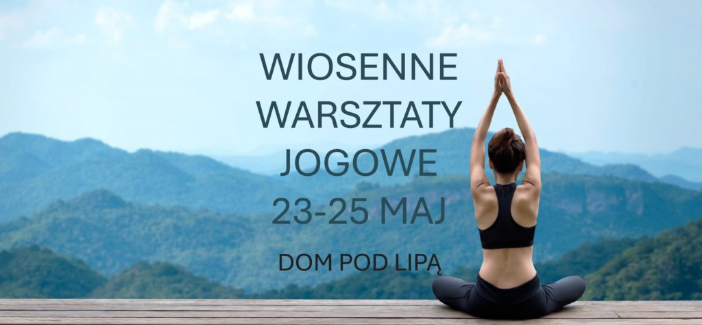 Wiosenne warsztaty jogowe 23-25 maja Dom pod Lipą