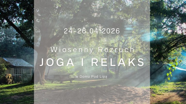 Wiosenny rozruch joga i relaks Dunowski Dom pod Lipą